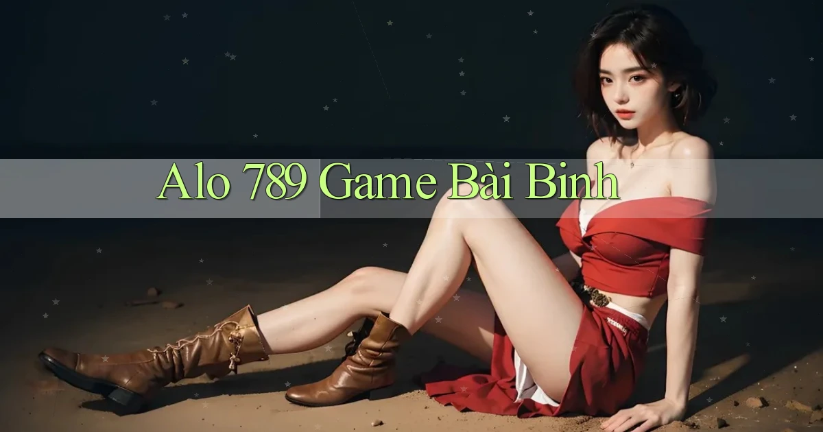 alo 789 game bài binh