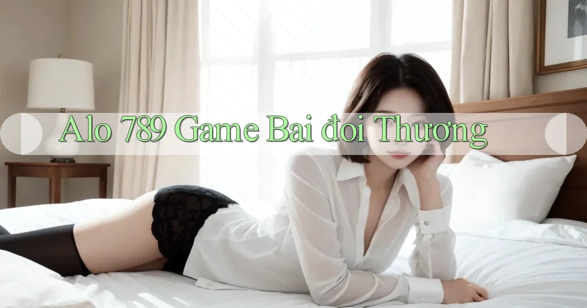 alo 789 game bai đoi thương
