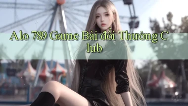 alo 789 game bài đổi thưởng club