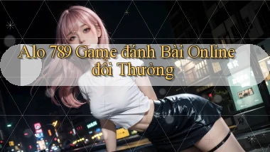 alo 789 game đánh bài online đổi thưởng