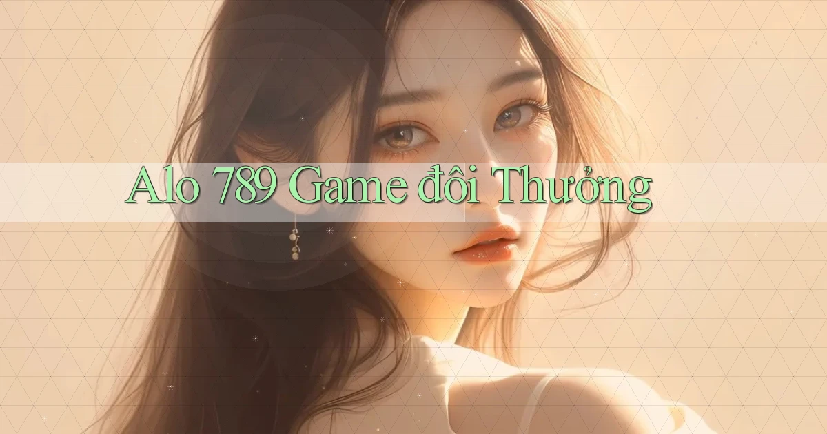 alo 789 game đôi thưởng