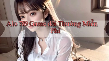 alo 789 game đổi thưởng miễn phí