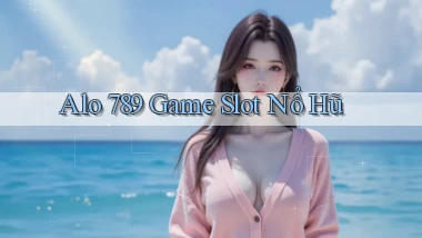 alo 789 game slot nổ hũ