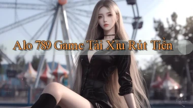 alo 789 game tài xỉu rút tiền
