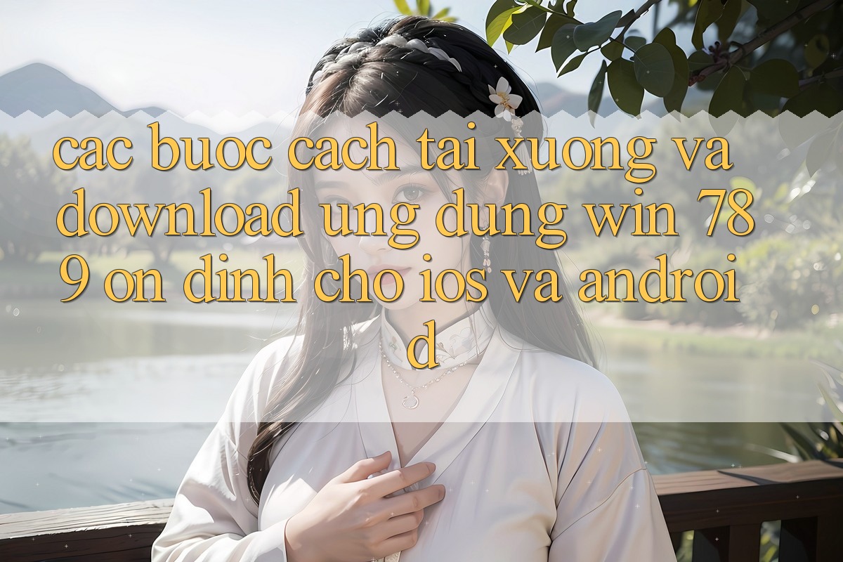 Các bước Cách Tải xuống Và Download Ứng Dụng Win 789 Ổn định Cho iOS Và Android Các bước Cách Tải xuống Và Download Ứng Dụng Win 789 Ổn định Cho iOS Và Android