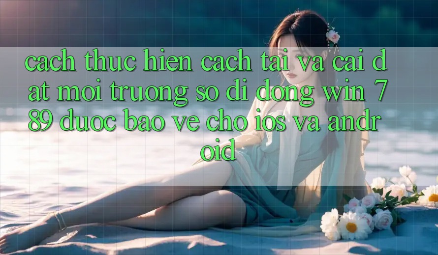 Cách thực hiện Cách Tải Và Cài Đặt Môi trường số di động Win 789 Được bảo vệ Cho iOS Và Android Cách thực hiện Cách Tải Và Cài Đặt Môi trường số di động Win 789 Được bảo vệ Cho iOS Và Android