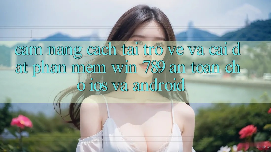 Cẩm nang Cách Tải trở về Và Cài Đặt Phần mềm Win 789 An Toàn Cho iOS Và Android Cẩm nang Cách Tải trở về Và Cài Đặt Phần mềm Win 789 An Toàn Cho iOS Và Android