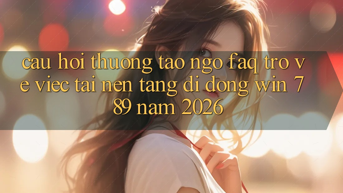 Câu Hỏi Thường Tao ngộ (FAQ) Trở về Việc Tải Nền tảng di động Win 789 Năm 2026 Câu Hỏi Thường Tao ngộ (FAQ) Trở về Việc Tải Nền tảng di động Win 789 Năm 2026