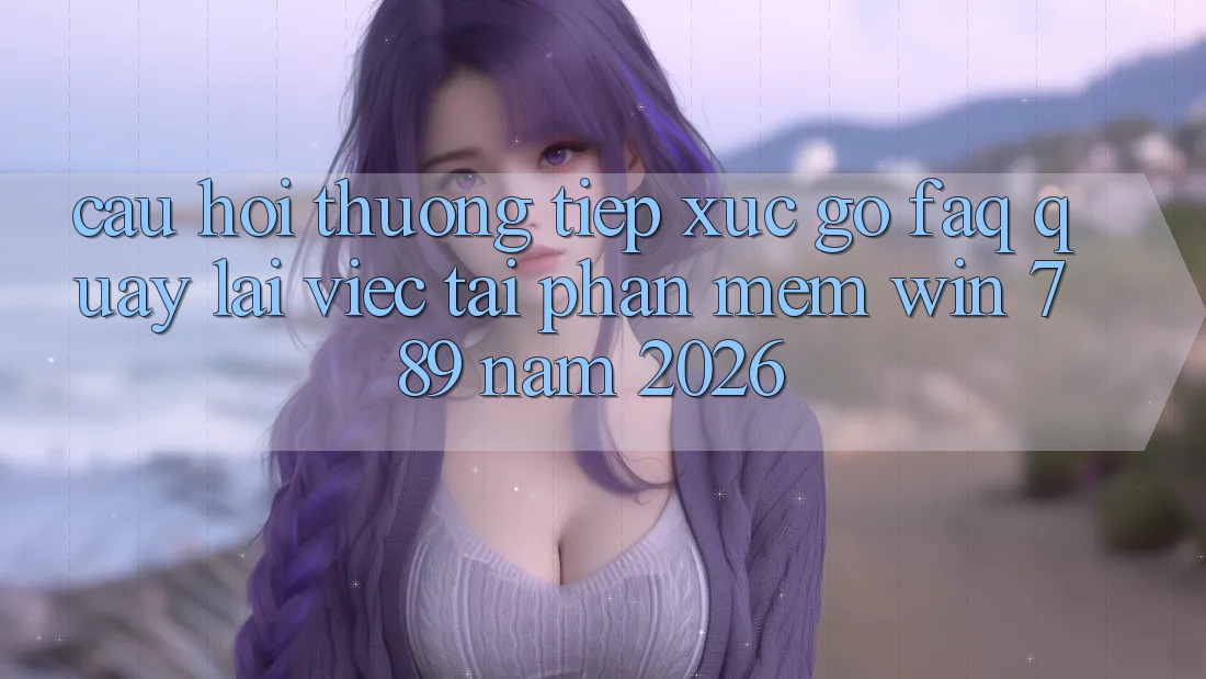 Câu Hỏi Thường Tiếp xúc gỡ (FAQ) Quay lại Việc Tải Phần mềm Win 789 Năm 2026 Câu Hỏi Thường Tiếp xúc gỡ (FAQ) Quay lại Việc Tải Phần mềm Win 789 Năm 2026