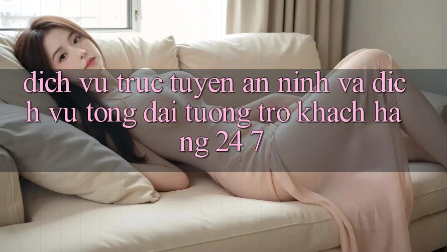 Dịch vụ trực tuyến An ninh Và Dịch Vụ Tổng đài tương trợ Khách Hàng 24/7 Dịch vụ trực tuyến An ninh Và Dịch Vụ Tổng đài tương trợ Khách Hàng 24/7