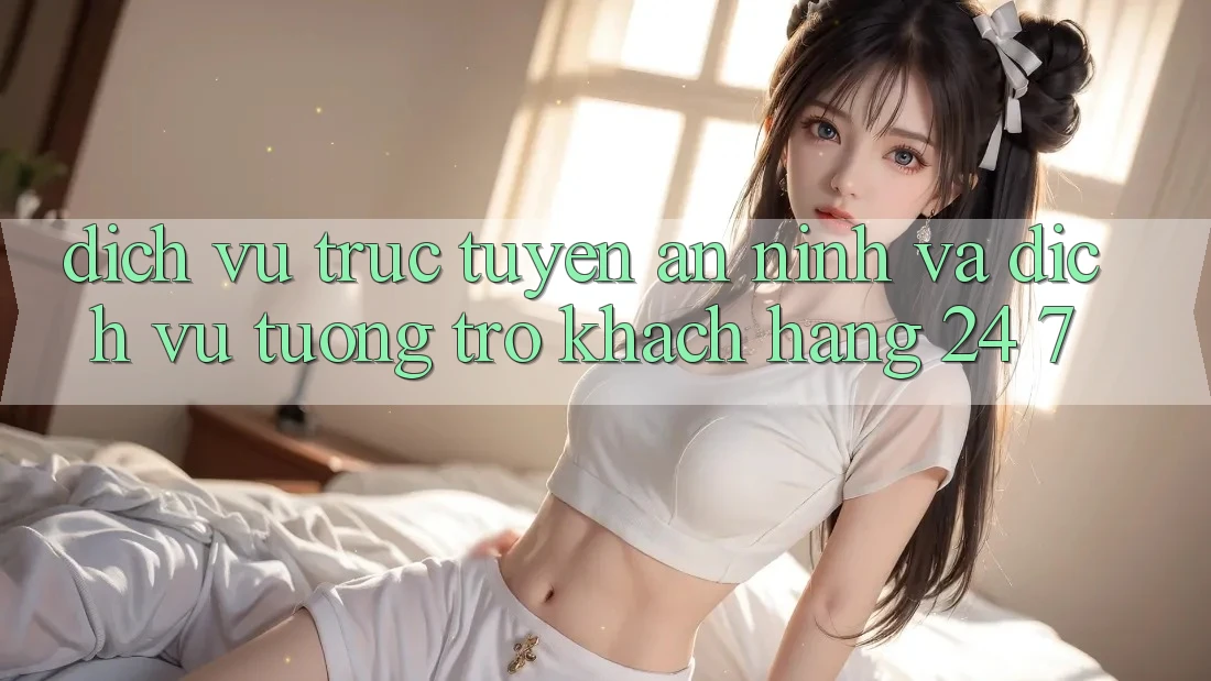 Dịch vụ trực tuyến An ninh Và Dịch Vụ Tương trợ Khách hàng 24/7 Dịch vụ trực tuyến An ninh Và Dịch Vụ Tương trợ Khách hàng 24/7