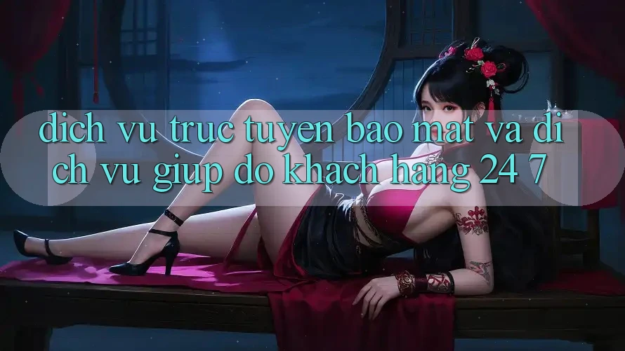 Dịch vụ trực tuyến Bảo Mật Và Dịch Vụ Giúp đỡ Khách Hàng 24/7 Dịch vụ trực tuyến Bảo Mật Và Dịch Vụ Giúp đỡ Khách Hàng 24/7