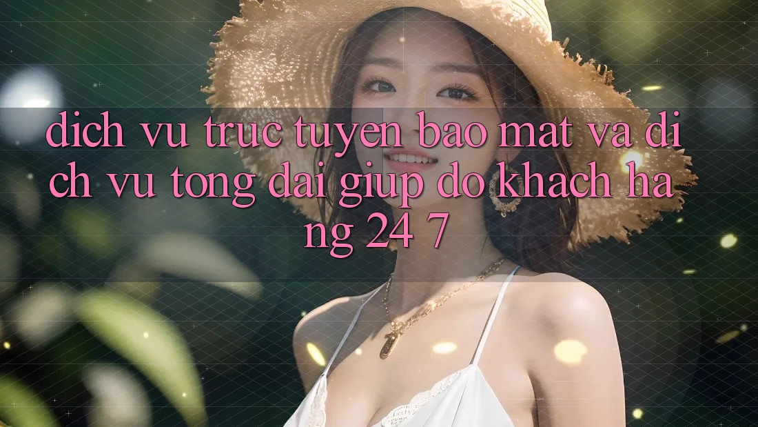 Dịch vụ trực tuyến Bảo Mật Và Dịch Vụ Tổng đài giúp đỡ Khách Hàng 24/7 Dịch vụ trực tuyến Bảo Mật Và Dịch Vụ Tổng đài giúp đỡ Khách Hàng 24/7