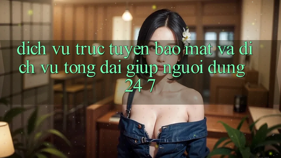 Dịch vụ trực tuyến Bảo mật Và Dịch Vụ Tổng đài giúp Người dùng 24/7 Dịch vụ trực tuyến Bảo mật Và Dịch Vụ Tổng đài giúp Người dùng 24/7