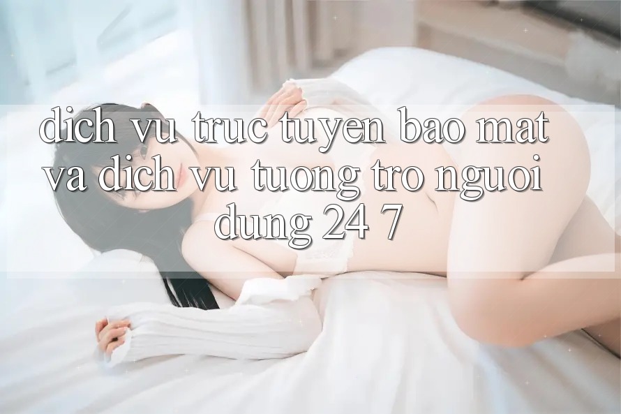 Dịch vụ trực tuyến Bảo Mật Và Dịch Vụ Tương trợ Người dùng 24/7 Dịch vụ trực tuyến Bảo Mật Và Dịch Vụ Tương trợ Người dùng 24/7