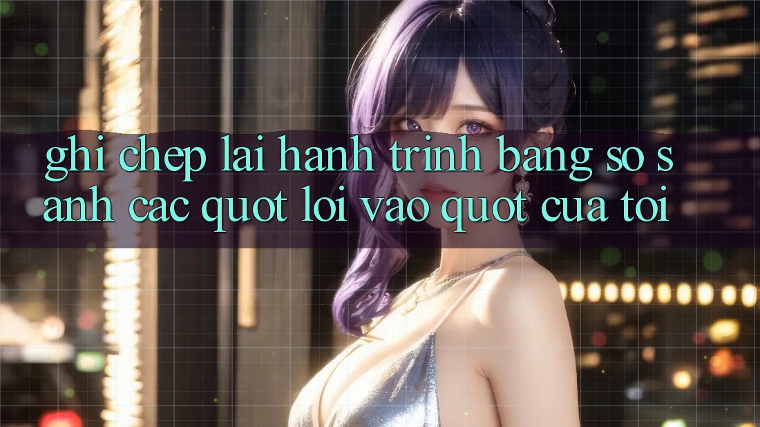 Ghi Chép Lại Hành Trình: Bảng So Sánh Các " Lối Vào" Của Tôi Ghi Chép Lại Hành Trình: Bảng So Sánh Các " Lối Vào" Của Tôi
