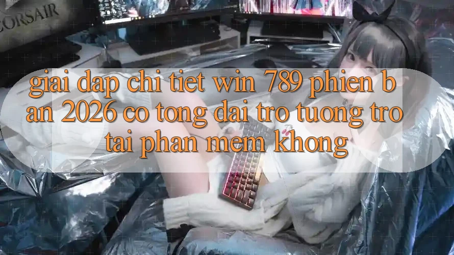 Giải Đáp Chi Tiết: Win 789 Phiên Bản 2026 Có Tổng đài trợ tương trợ Tải Phần mềm Không? Giải Đáp Chi Tiết: Win 789 Phiên Bản 2026 Có Tổng đài trợ tương trợ Tải Phần mềm Không?