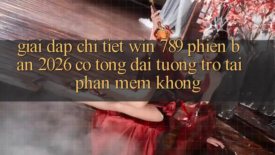 Giải Đáp Chi Tiết: Win 789 Phiên Bản 2026 Có Tổng đài tương trợ Tải Phần mềm Không? Giải Đáp Chi Tiết: Win 789 Phiên Bản 2026 Có Tổng đài tương trợ Tải Phần mềm Không?