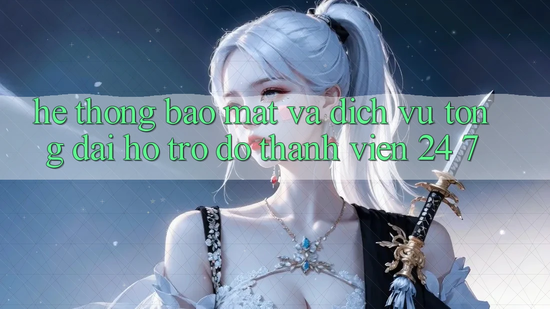 Hệ Thống Bảo Mật Và Dịch Vụ Tổng đài hỗ trợ đỡ Thành viên 24/7 Hệ Thống Bảo Mật Và Dịch Vụ Tổng đài hỗ trợ đỡ Thành viên 24/7
