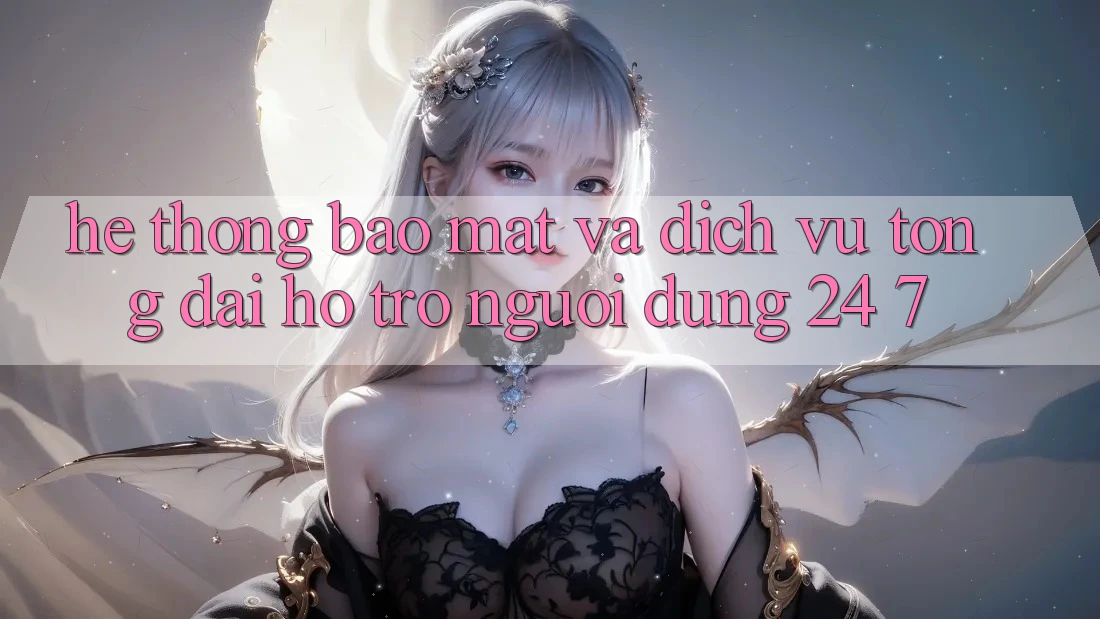 Hệ Thống Bảo Mật Và Dịch Vụ Tổng đài hỗ trợ Người dùng 24/7 Hệ Thống Bảo Mật Và Dịch Vụ Tổng đài hỗ trợ Người dùng 24/7