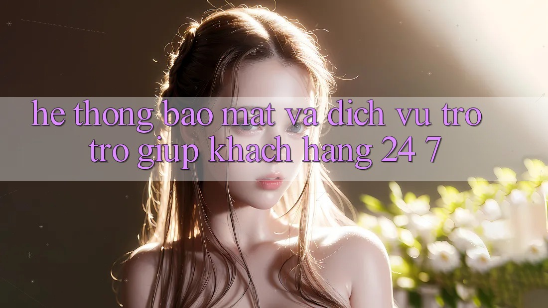 Hệ Thống Bảo Mật Và Dịch Vụ Trợ trợ giúp Khách Hàng 24/7 Hệ Thống Bảo Mật Và Dịch Vụ Trợ trợ giúp Khách Hàng 24/7