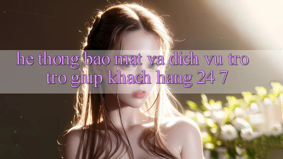 Hệ Thống Bảo Mật Và Dịch Vụ Trợ trợ giúp Khách Hàng 24/7 Hệ Thống Bảo Mật Và Dịch Vụ Trợ trợ giúp Khách Hàng 24/7