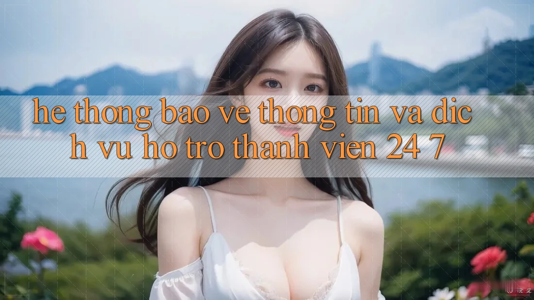 Hệ Thống Bảo vệ thông tin Và Dịch Vụ Hỗ Trợ Thành viên 24/7 Hệ Thống Bảo vệ thông tin Và Dịch Vụ Hỗ Trợ Thành viên 24/7