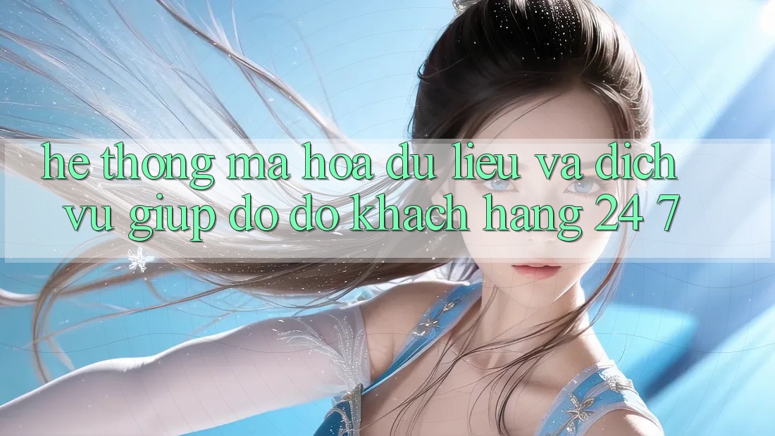Hệ thống Mã hóa dữ liệu Và Dịch Vụ Giúp đỡ đỡ Khách Hàng 24/7 Hệ thống Mã hóa dữ liệu Và Dịch Vụ Giúp đỡ đỡ Khách Hàng 24/7