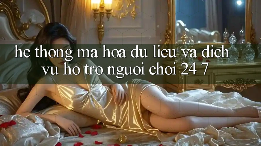 Hệ Thống Mã hóa dữ liệu Và Dịch Vụ Hỗ trợ Người chơi 24/7 Hệ Thống Mã hóa dữ liệu Và Dịch Vụ Hỗ trợ Người chơi 24/7