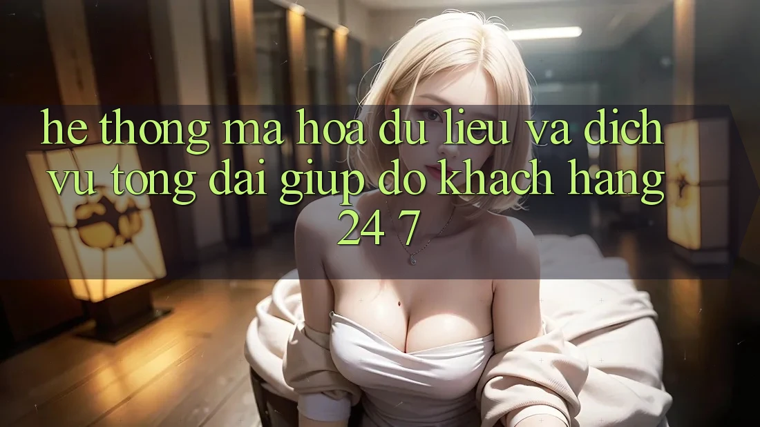 Hệ Thống Mã hóa dữ liệu Và Dịch Vụ Tổng đài giúp đỡ Khách Hàng 24/7 Hệ Thống Mã hóa dữ liệu Và Dịch Vụ Tổng đài giúp đỡ Khách Hàng 24/7