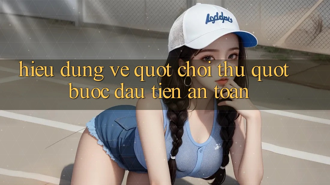Hiểu Đúng Về " Chơi Thử" – Bước Đầu Tiên An Toàn