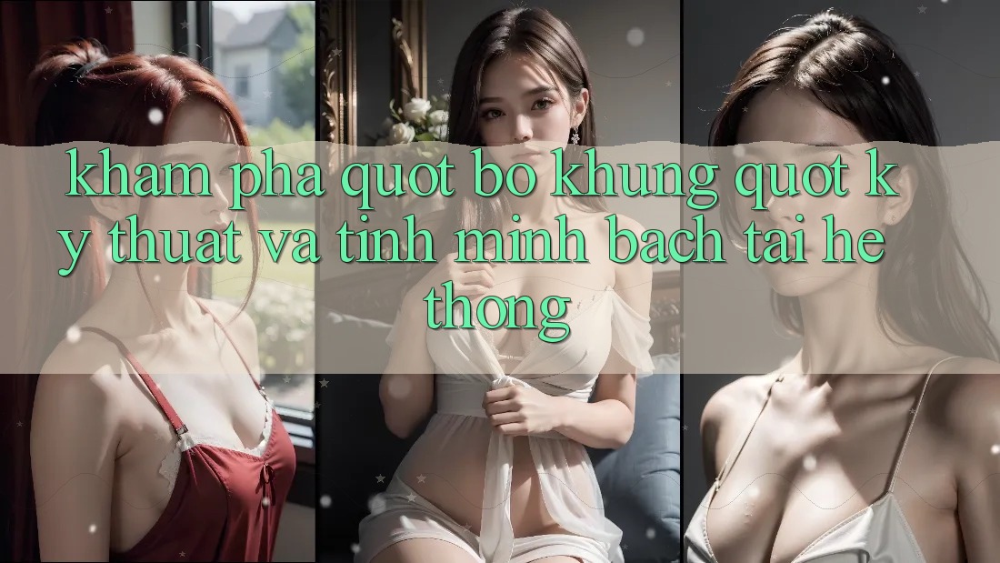 Khám phá " bộ khung" kỹ thuật và tính minh bạch tại hệ thống Khám phá " bộ khung" kỹ thuật và tính minh bạch tại hệ thống