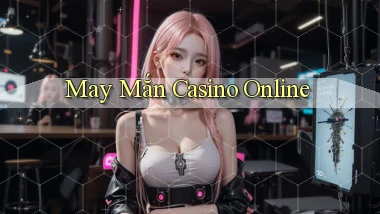May mắn Casino online