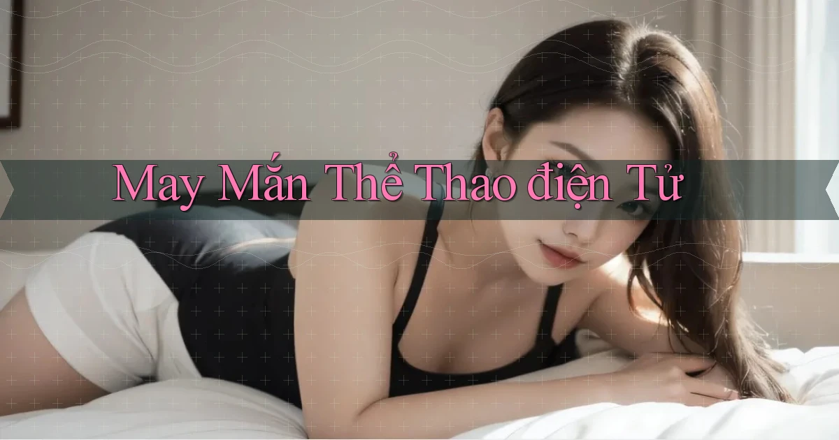 May mắn Thể thao điện tử