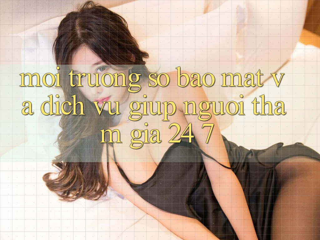 Môi trường số Bảo Mật Và Dịch Vụ Giúp Người tham gia 24/7 Môi trường số Bảo Mật Và Dịch Vụ Giúp Người tham gia 24/7