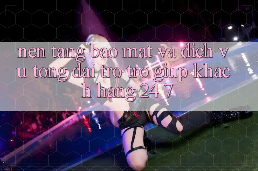 Nền tảng Bảo Mật Và Dịch Vụ Tổng đài trợ trợ giúp Khách Hàng 24/7 Nền tảng Bảo Mật Và Dịch Vụ Tổng đài trợ trợ giúp Khách Hàng 24/7
