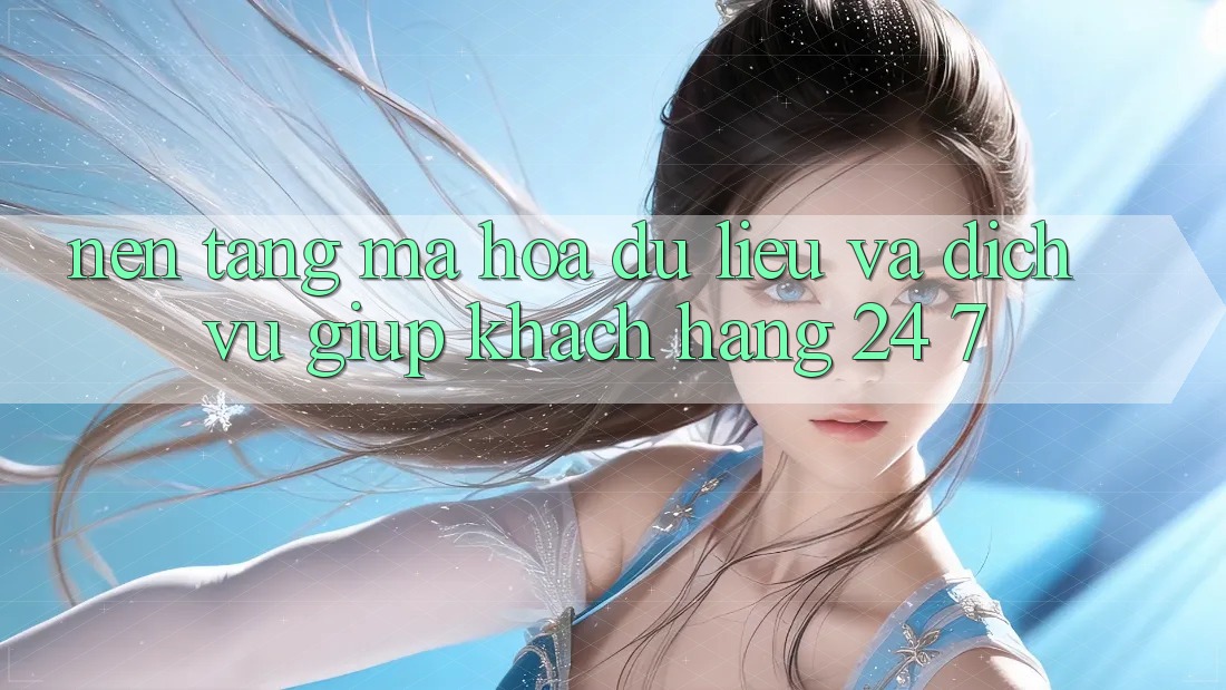 Nền tảng Mã hóa dữ liệu Và Dịch Vụ Giúp Khách Hàng 24/7 Nền tảng Mã hóa dữ liệu Và Dịch Vụ Giúp Khách Hàng 24/7