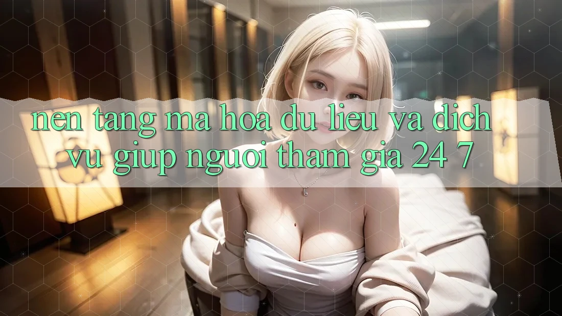 Nền tảng Mã hóa dữ liệu Và Dịch Vụ Giúp Người tham gia 24/7 Nền tảng Mã hóa dữ liệu Và Dịch Vụ Giúp Người tham gia 24/7