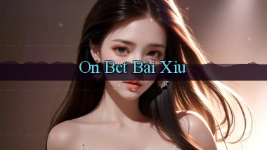 on bet bài xỉu