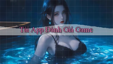 tải app Đánh giá game