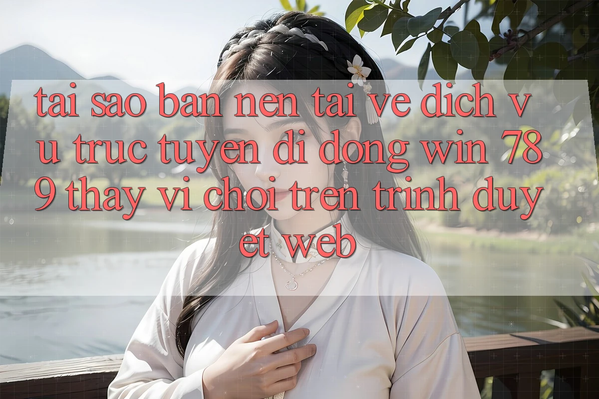Tại Sao Bạn Nên Tải về Dịch vụ trực tuyến di động Win 789 Thay Vì Chơi Trên Trình Duyệt Web? Tại Sao Bạn Nên Tải về Dịch vụ trực tuyến di động Win 789 Thay Vì Chơi Trên Trình Duyệt Web?