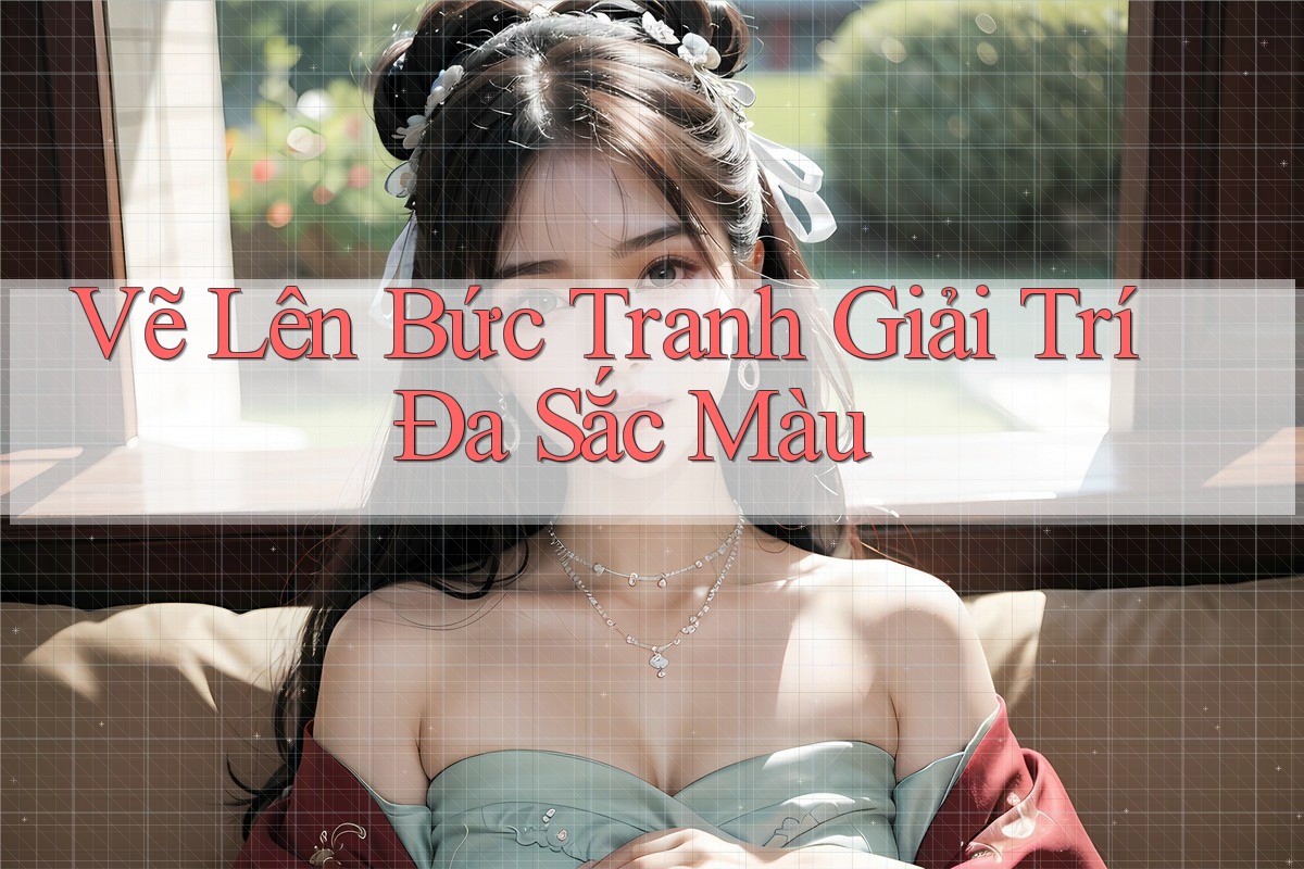 Vẽ Lên Bức Tranh Giải Trí Đa Sắc Màu